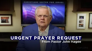 Urgent Prayer Request from Pastor John Hagee