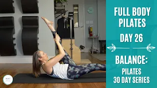 Day 26 of 30: Full Body Pilates - Balance Series (Pilates for Strength & Mobility)