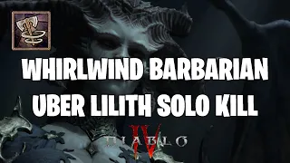 Solo Whirlwind Barbarian Uber Lilith Kill (Season 1) | Diablo 4