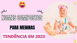 NOMES COMPOSTOS PARA MENINAS TENDÊNCIA EM 2023