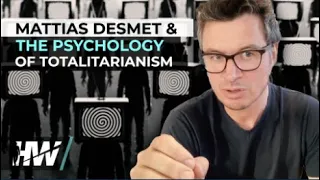 Mattias Desmet – The Psychology of Totalitarianism – Interview by Del Bigtree