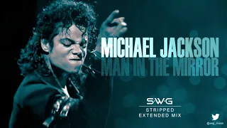 MAN IN THE MIRROR (SWG Stripped Extended Mix) MICHAEL JACKSON (Bad)