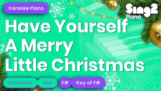 Have Yourself A Merry Little Christmas (Key of F# - Piano Karaoke)