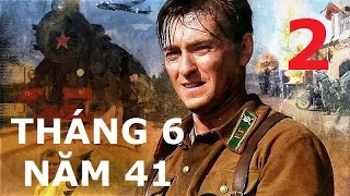 Tháng 6 năm 41 - Tập 2 | Phim chiến tranh: Những ngày đầu Đức Quốc xã tấn công Liên Xô từ Ba Lan.