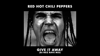 Red Hot Chili Peppers - Give It Away (DJ Reiz Rave Mix)