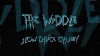 The Widdler - Slow Dance Chubby [W.E. RECORDINGS]