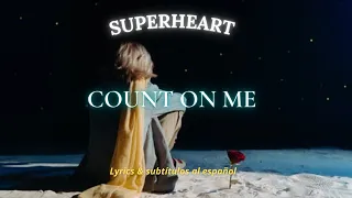 Superheart - Count on me (Lyrics & sub. esp.)
