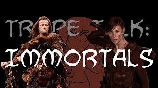 Trope Talk: Immortals