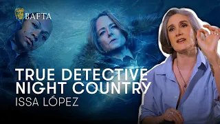 Issa López poured her film and TV obsessions into True Detective: Night Country | BAFTA