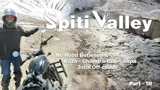 spiti valley | no road between kaza - chandra taal - jispa | mumbai - spiti valley- leh | part - 10