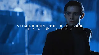 somebody to die for | kaz & inej [MacDuffProd]