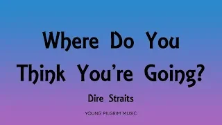 Dire Straits - Where Do You Think You're Going? (Lyrics) - Communique (1979)