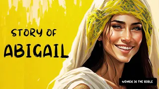 Abigail: Wisdom and Courage in the Bible | Women In The Bible | EP - 5