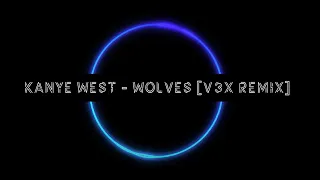 Kanye West - Wolves (V3X Remix)