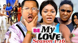 BE MY LOVE 1-16 COMPLETE MOVIE(NEW TRENDING MOVIE )-CHACHA EKE,MIKE EZURUONYE 2022 NOLLYWOOD MOVIE