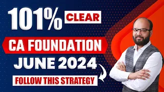 101% Clear CA Foundation June 24 | How to Pass CA Foundation June 24 | Strategy for CA Fond. June 24