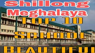 Top 10 School in Shillong Meghalaya India|| Best School in Shillong Meghalaya India