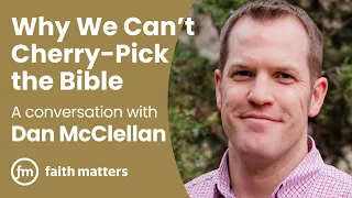 Why We Can't Cherry-Pick the Bible — A Conversation with Dan McClellan