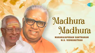 Madhura Madhura | Maharajapuram Santhanam, M.S. Viswanathan | Carnatic Classical Song