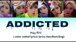 PIXY-Addicted 픽시 (color coded lyrics Han/ Rom/Eng)