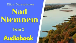 Nad Niemnem. Audiobook. PL. Tom 2/3. Eliza Orzeszkowa