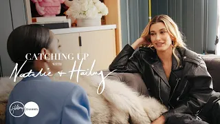 Hailey Bieber Shares About Her Own Shame | Catching Up With Natalie & Hailey: PART 3