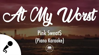 At My Worst - Pink Sweat$ (Piano Karaoke)