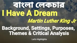 I Have a Dream by Martin Luther King Jr | Bengali Lecture | Background, Settings,Themes, Summary |