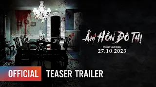 ÂM HỒN ĐÔ THỊ - Teaser Trailer | Khởi chiếu: 27.10.2023