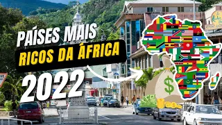 OS 10 PAÍSES MAIS RICOS DA ÁFRICA [⚠️Actualizado]