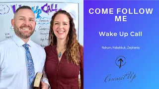 Old Testament Come Follow Me (Nahum, Habakkuk, Zephaniah) WAKE UP CALL (Nov 28-Dec4)