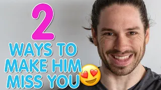 How To Make Him Really Miss You! | Two HUGE Ways That Make A Guy Miss You