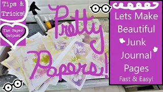 Make Pretty Paper for Junk Journals Fast & Easy! Tips & Techniques Shown! The Paper Outpost! :)