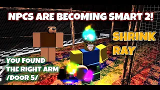 ROBLOX NPCs are becoming smart: SHRINK RAY - YOU FOUND THE RIGHT ARM [DOOR 5]