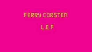 Ferry Corsten - L.E.F