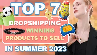 Top 7 Dropshipping Winning Products to Sell in Summer 2023