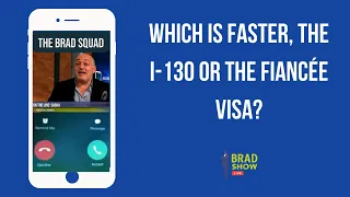 Which Is Faster, The I-130 Or The Fiancée Visa?