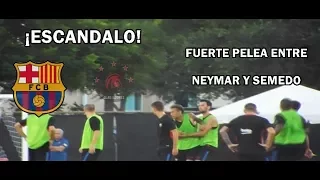 FUERTE PELEA ENTRE NEYMAR Y NELSON SEMEDO EN ENTRENAMIENTO DEL BARCELONA