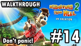 Neighbours from Hell 2: On Vacation - Don't panic! - Episode 14 - 100% (Walkthrough)