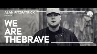 We Are The Brave 008 Recorded Live at Liquid Rooms, Edinburgh (with Alan Fitzpatrick) 18.06.2018