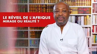 La chronique : le réveil de l'Afrique, mirage ou réalité ?