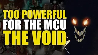 Too Powerful For Marvel Movies: The Void