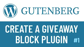 WordPress Gutenberg Plugin: Create a Giveaway Block - PART1