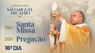 Santa Missa | Pregação | 40 Dias com São Miguel | 19:00 | 16º Dia | Live Ao vivo