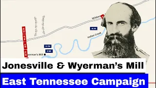 East Tennessee Campaign, Part 6 | The Battles of Jonesville and Wyerman's Mill
