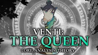 VENTI : THE QUEEN [Genshin Lore, Analysis, and Character Study]