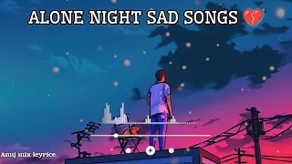 alone night sad songs 💔 (slowed+reverb) [lofi song] #sadsong  #arjitsingh #lofimusic