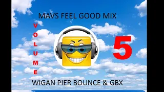 Mavs Feel Good Mashup Volume 5 - Wigan Pier Bounce & GBX