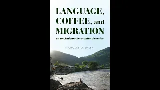 Language, Coffee, and Migration on an Andean-Amazonian Frontier Book Trailer