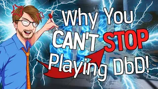 Why You CAN'T STOP Playing Dead by Daylight!